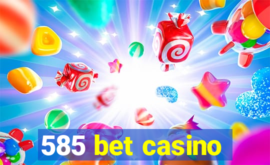 585 bet casino